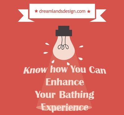 Know How You Can Enhance Your Bathing Experience Know How You Can Enhance Your Bathing Experience