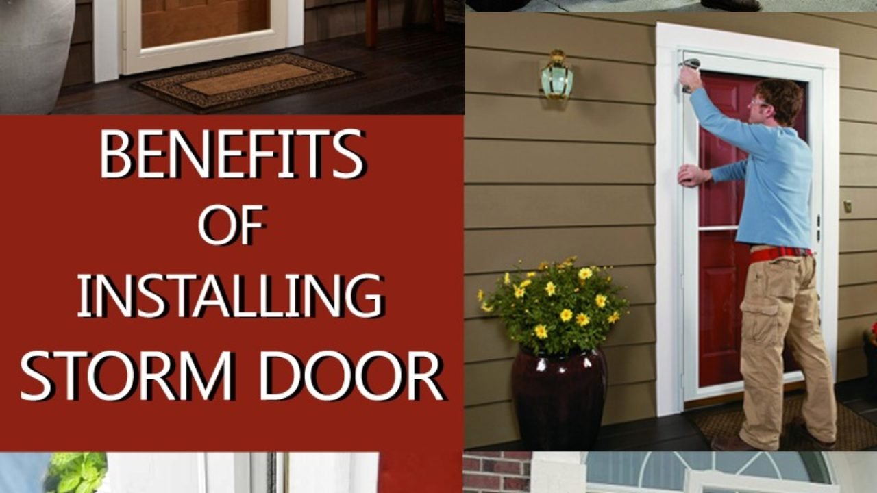 Storm Doors Benefits Of Installing A Storm Door Dream